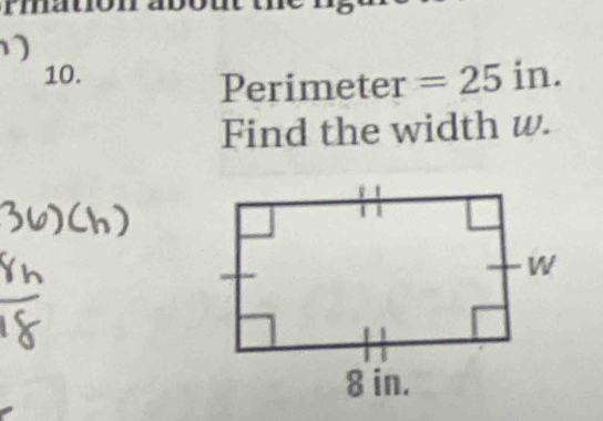 rmatión abó 
10. 
Perimeter =25in. 
Find the width w.