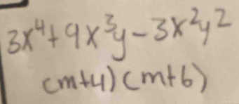 3x^4+9x^3y-3x^2y^2
(m+4)(m+6)