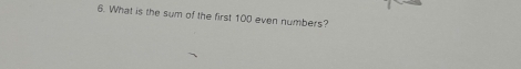 What is the sum of the first 100 even numbers?