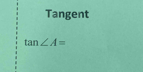 Tangent
tan ∠ A=