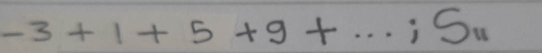 -3+1+5+9+·s; S_11