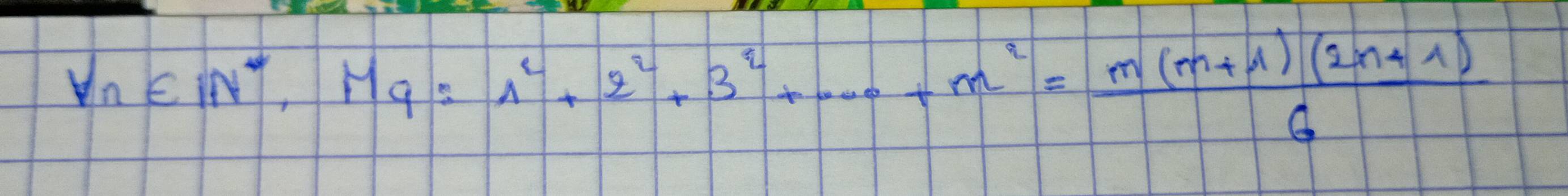 forall n∈ IN^*, Mq=1^2+2^2+3^2+·s +m^2= (m(m+1)(2n+1))/6 