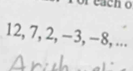 each o
12, 7, 2, −3, −8, ...