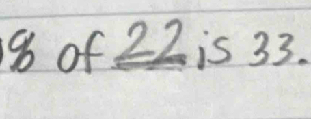 18 of 22 is 33.