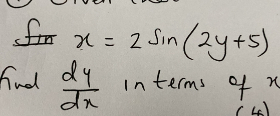 frr x=2sin (2y+5)
fnd  dy/dx  interms of x
(L)