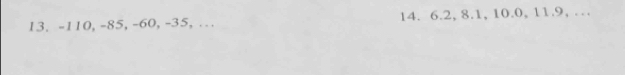 -110, -85, -60, -35, … 14. 6.2, 8.1, 10.0, 11.9, …