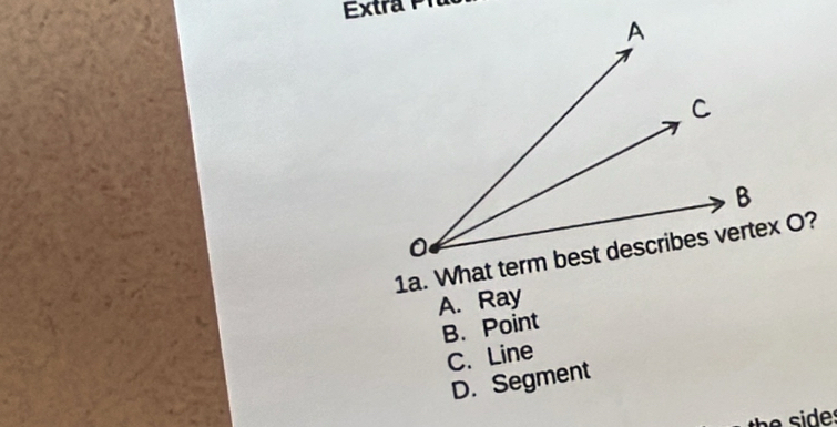 Exr
A. Ray
B. Point
C. Line
D. Segment