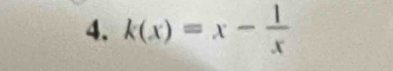 k(x)=x- 1/x 