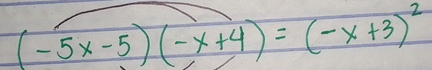 (-5x-5)(-x+4)=(-x+3)^2