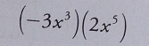 (-3x^3)(2x^5)