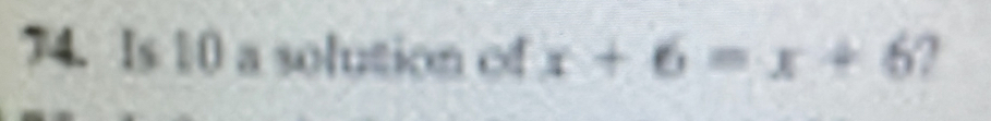 Is 10 a solution of x+6=x+6 2