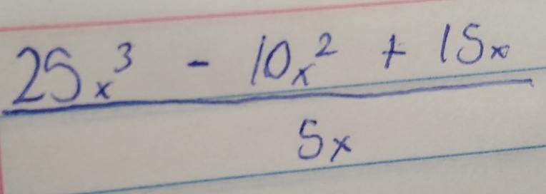  (25x^3-10x^2+15x)/5x 