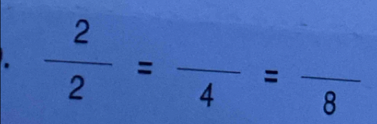  2/2 =frac 4=frac 8