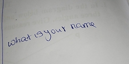 what isyour name