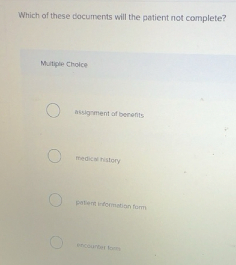 Solved: Which of these documents will the patient not complete ...