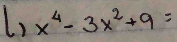 1, x^4-3x^2+9=