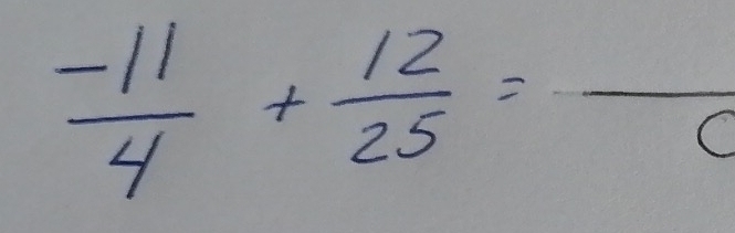  (-11)/4 + 12/25 =frac 