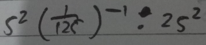 5^2( 1/125 )^-1:25^2