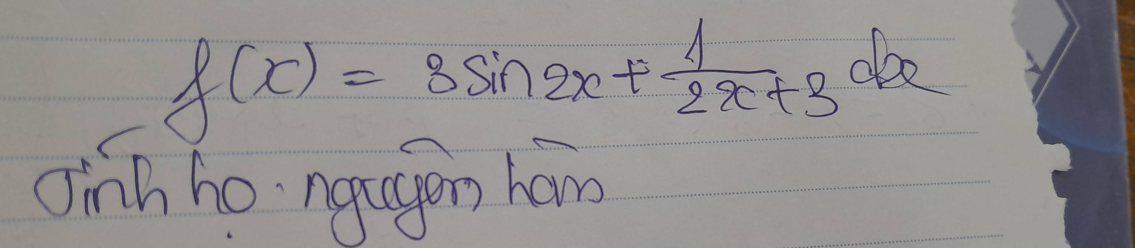 f(x)=3sin 2x+ 1/2x+3 
doe 
Jinh ho ngugen ham