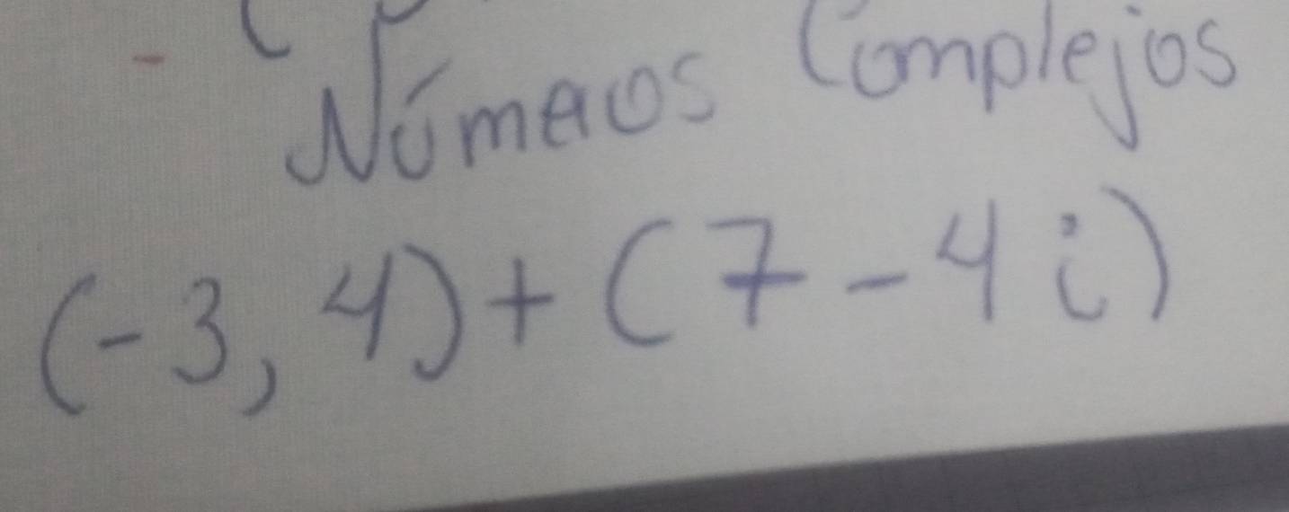 Wimeros Complejios
(-3,4)+(7-4i)