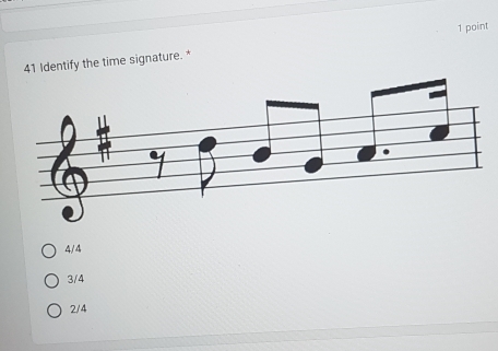 Identify the time signature. * 1 point
4/ 4
3/4
2/4