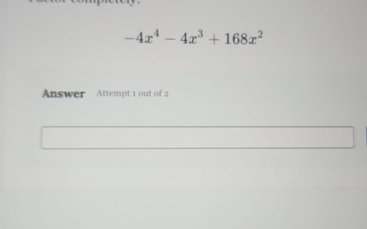 -4x^4-4x^3+168x^2
Answer Attempt 1 out of 2