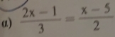 ω)  (2x-1)/3 = (x-5)/2 