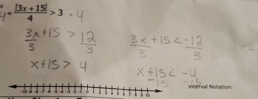 5  (|3x+15|)/4 >3
C 
Interval Notation: