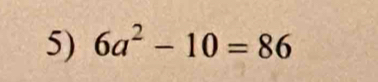 6a^2-10=86