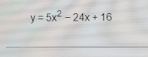 y=5x^2-24x+16