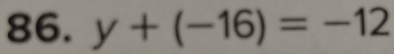 y+(-16)=-12