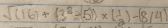 sqrt((16))+(3^82^(2* (5))* (frac 1)2)-(8/4)