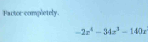 Factor completely.
-2x^4-34x^3-140x