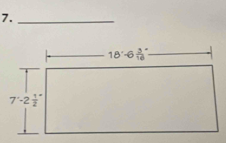 7._ 
_ 18'-6 3/16 ' _
7'-2 1/2 ''