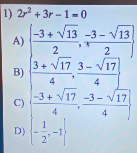 2r^2+3r-1=0
A)
B)
C)
D)