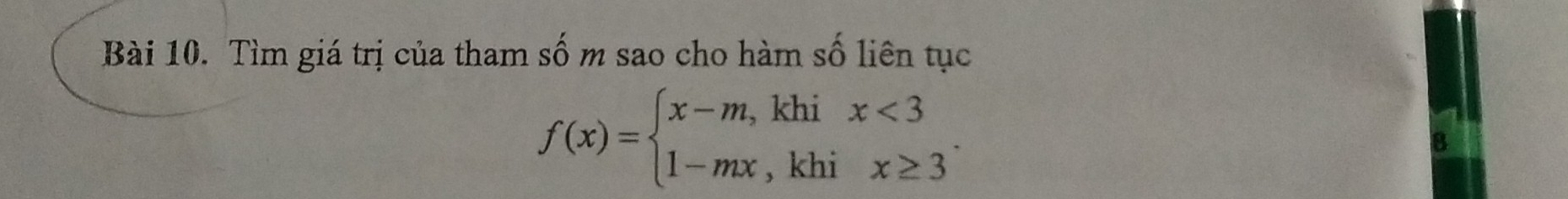 Tìm giá trị của tham số m sao cho hàm số liên tục
f(x)=beginarrayl x-m,khix<3 1-mx,khix≥ 3endarray..