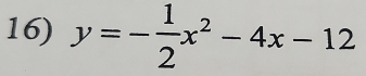 y=- 1/2 x^2-4x-12