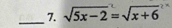 √5x−2=√x+6