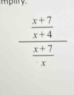 mpilty
frac  (x+7)/x+4  (x+7)/x 