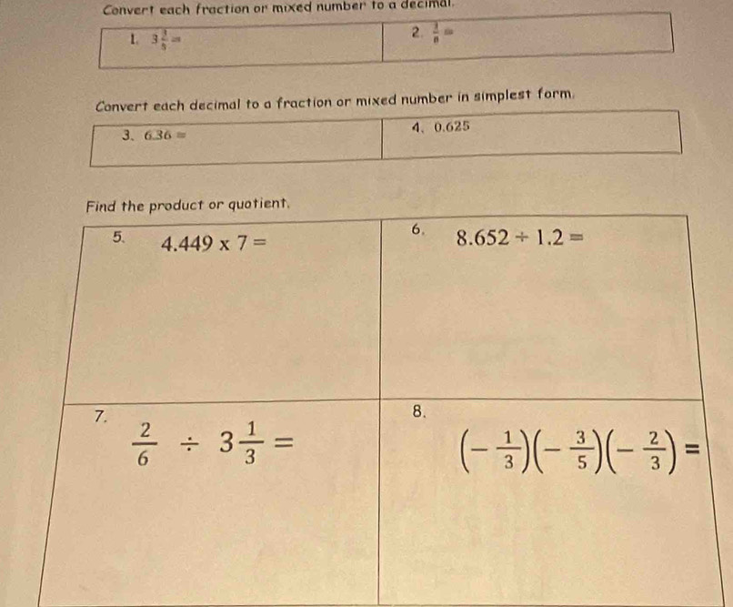 Convert each fraction or mixed number to a decimal
1. 3 3/5 =
2.  3/8 =
Convert each decimal to a fraction or mixed number in simplest form.
3. 6.36= 4、0.625