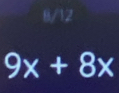 8/12
9x+8x