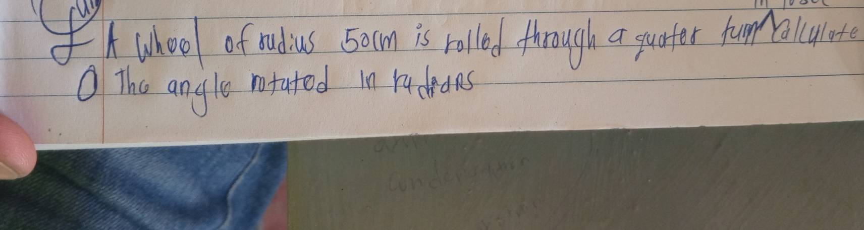 whool of tudius 50cm is ralled through a quater fun fallylate 
① The anglo rotated in radedns 
conders