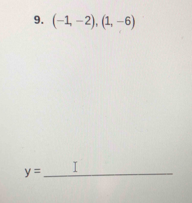 (-1,-2), (1,-6)
y= _ 
1