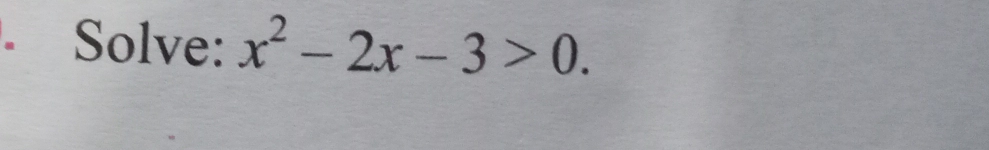 Solve: x^2-2x-3>0.