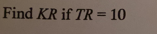 Find KR if TR=10