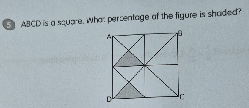 5 ABCD is a square. What percentage of the figure is shaded?