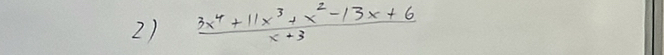  (3x^4+11x^3+x^2-13x+6)/x+3 