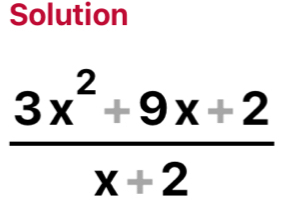 Solution
 (3x^2+9x+2)/x+2 