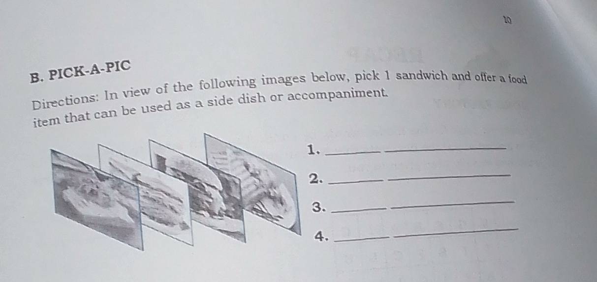 PICK-A-PIC 
Directions: In view of the following images below, pick 1 sandwich and offer a food 
item that can be used as a side dish or accompaniment. 
_ 
_ 
._ 
_ 
._ 
_ 
._ 
_