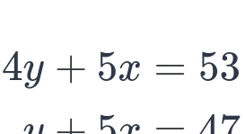 4y+5x=53
21+5x-47